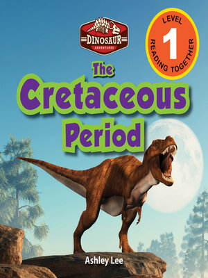 cover image of The Cretaceous Period--Dinosaur Adventures (Engaging Readers, Level 1)